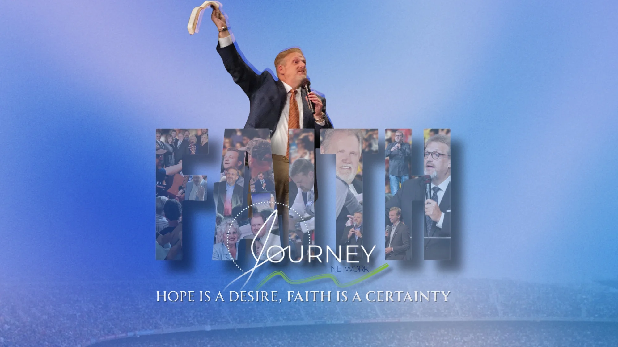 Dr. JT Guyton. Journey Network: Faith. Hope is a desire, faith is a certainty.