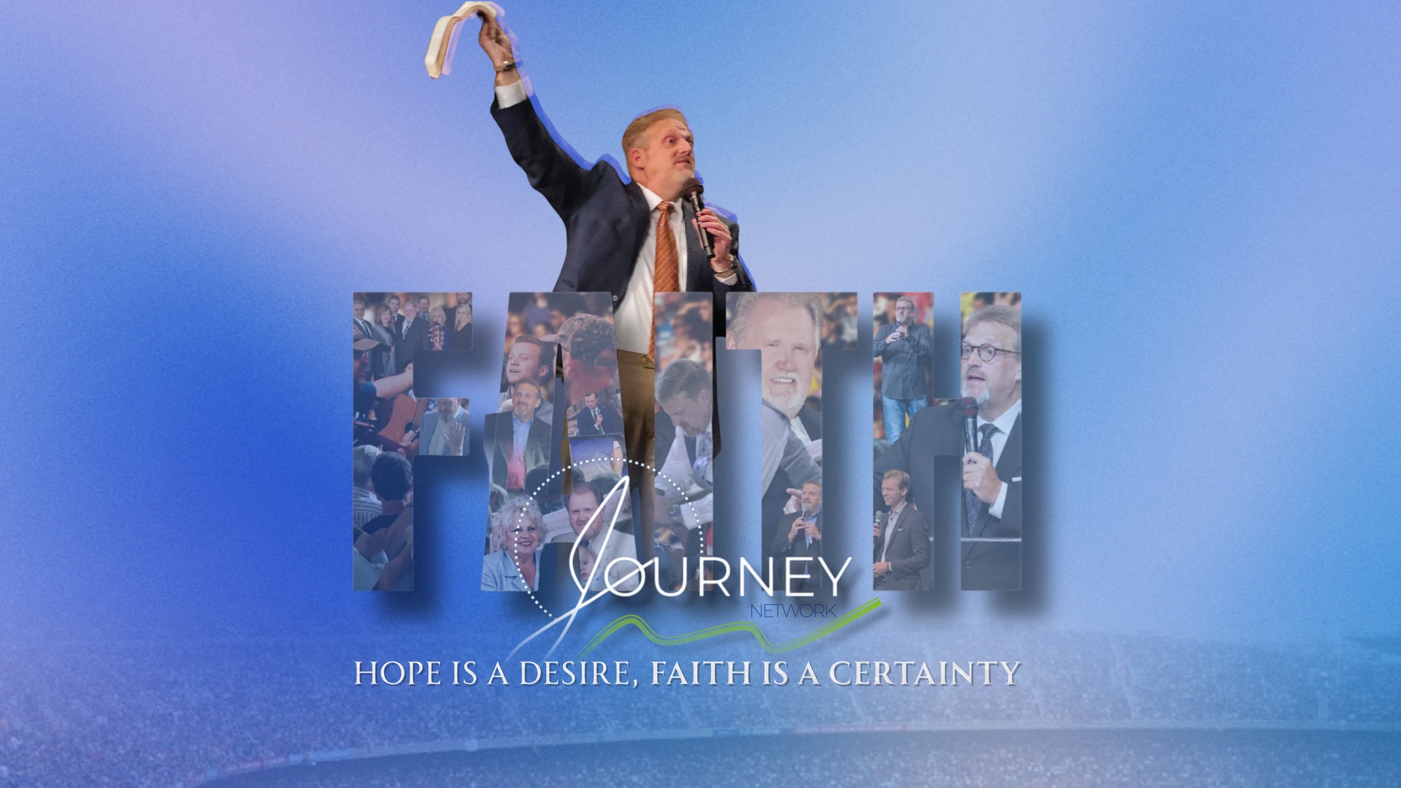 Dr. JT Guyton. Journey Network: Faith. Hope is a desire, faith is a certainty.